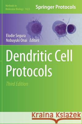 Dendritic Cell Protocols Elodie Segura Nobuyuki Onai 9781493936045 Humana Press