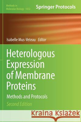 Heterologous Expression of Membrane Proteins: Methods and Protocols Mus-Veteau, Isabelle 9781493936359 Humana Press