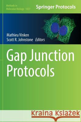 Gap Junction Protocols Mathieu Vinken Scott R. Johnstone 9781493936625 Humana Press