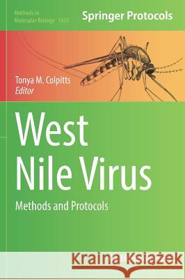 West Nile Virus: Methods and Protocols Colpitts, Tonya M. 9781493936687