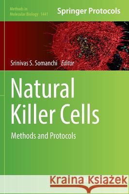 Natural Killer Cells: Methods and Protocols Somanchi, Srinivas S. 9781493936823 Humana Press