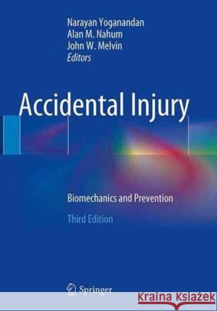 Accidental Injury: Biomechanics and Prevention Narayan Yoganandan Alan M. Nahum John W. Melvin 9781493936939