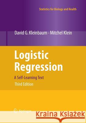Logistic Regression: A Self-Learning Text Kleinbaum, David G. 9781493936977