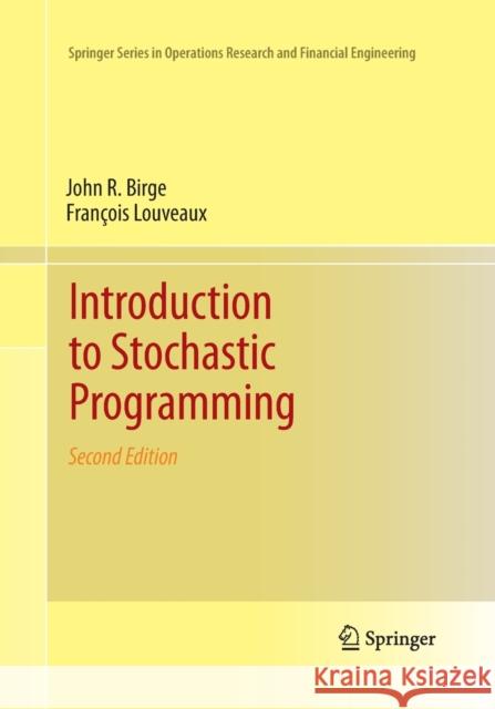 Introduction to Stochastic Programming John R. Birge Francois Louveaux 9781493937035