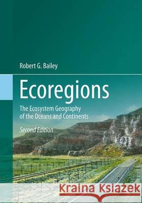 Ecoregions: The Ecosystem Geography of the Oceans and Continents Robert G. Bailey 9781493937066 Springer