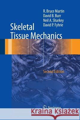 Skeletal Tissue Mechanics R. Bruce Martin David B. Burr Neil A. Sharkey 9781493937080 Springer