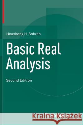 Basic Real Analysis Houshang H. Sohrab 9781493937141 Birkhauser