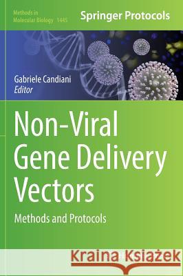 Non-Viral Gene Delivery Vectors: Methods and Protocols Candiani, Gabriele 9781493937165