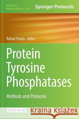 Protein Tyrosine Phosphatases: Methods and Protocols Pulido, Rafael 9781493937448