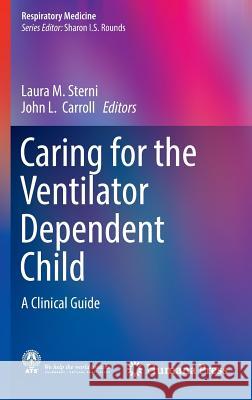 Caring for the Ventilator Dependent Child: A Clinical Guide Sterni, Laura M. 9781493937479 Humana Press