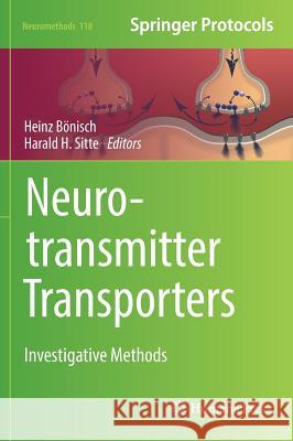 Neurotransmitter Transporters: Investigative Methods Bönisch, Heinz 9781493937639 Humana Press