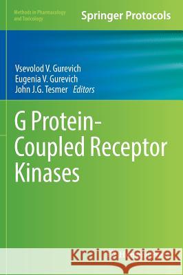 G Protein-Coupled Receptor Kinases Vsevolod V. Gurevich Eugenia V. Gurevich John J. G. Tesmer 9781493937967 Humana Press