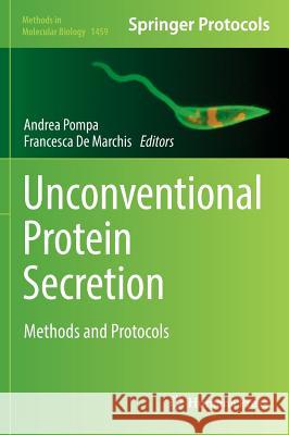 Unconventional Protein Secretion: Methods and Protocols Pompa, Andrea 9781493938025