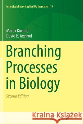 Branching Processes in Biology Marek Kimmel David Axelrod 9781493938193