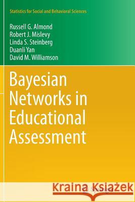 Bayesian Networks in Educational Assessment Russell G. Almond Robert J. Mislevy Linda Steinberg 9781493938285 Springer