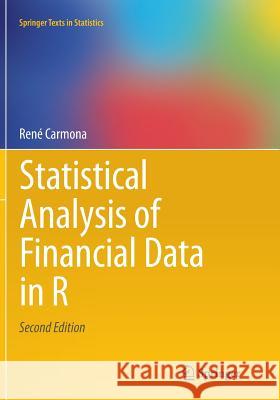Statistical Analysis of Financial Data in R Rene Carmona 9781493938353 Springer