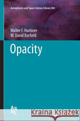 Opacity Walter F. Huebner W. David Barfield 9781493938445