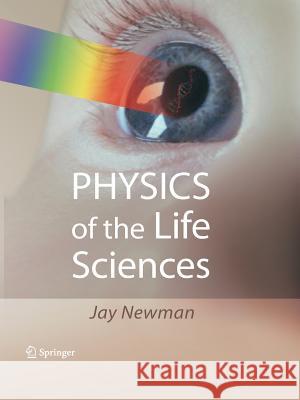 Physics of the Life Sciences Jay Newman 9781493938452 Springer
