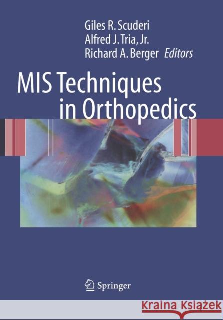 MIS Techniques in Orthopedics Giles R. Scuderi Alfred J. Tria Richard A. Berger 9781493938490