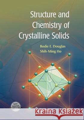 Structure and Chemistry of Crystalline Solids Douglas, Bodie; Ho, Shi-Ming 9781493938612 Springer