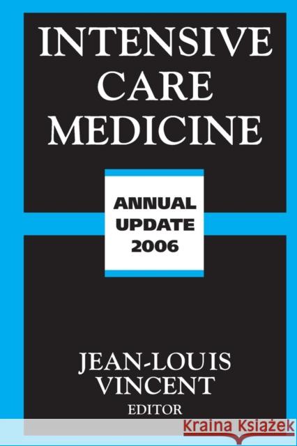 Intensive Care Medicine: Annual Update 2006 Vincent, Jean-Louis 9781493938759
