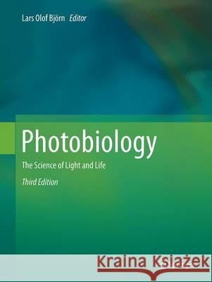 Photobiology: The Science of Light and Life Björn, Lars Olof 9781493938773