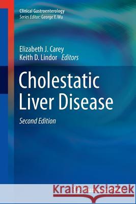 Cholestatic Liver Disease Elizabeth J. Carey Keith D. Lindor 9781493938926 Humana Press