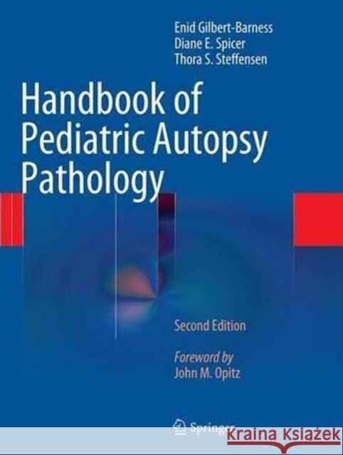 Handbook of Pediatric Autopsy Pathology Enid Gilbert-Barness Diane E. Spicer Thora S. Steffensen 9781493938957 Springer