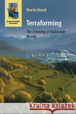 Terraforming: The Creating of Habitable Worlds Martin Beech   9781493939145 Springer