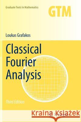 Classical Fourier Analysis Loukas Grafakos 9781493939169 Springer