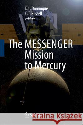 The Messenger Mission to Mercury Domingue, D. L. 9781493939282 Springer