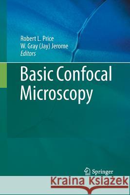 Basic Confocal Microscopy Robert L. Price W. Gray Jay Jerome 9781493939350 Springer