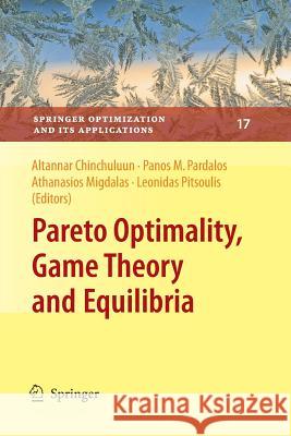 Pareto Optimality, Game Theory and Equilibria Altannar Chinchuluun Panos M. Pardalos A. Migdalas 9781493939367 Springer