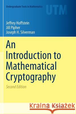 An Introduction to Mathematical Cryptography Jeffrey Hoffstein Jill Pipher Joseph H. Silverman 9781493939381 Springer