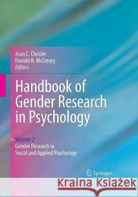 Handbook of Gender Research in Psychology: Volume 2: Gender Research in Social and Applied Psychology Chrisler, Joan C. 9781493939428 Springer