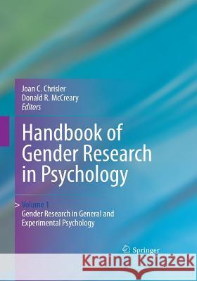 Handbook of Gender Research in Psychology: Volume 1: Gender Research in General and Experimental Psychology Chrisler, Joan C. 9781493939435 Springer