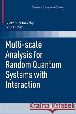 Multi-Scale Analysis for Random Quantum Systems with Interaction Chulaevsky, Victor 9781493939527 Birkhauser