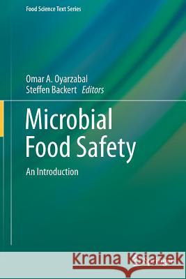 Microbial Food Safety: An Introduction Oyarzabal, Omar A. 9781493939541 Springer