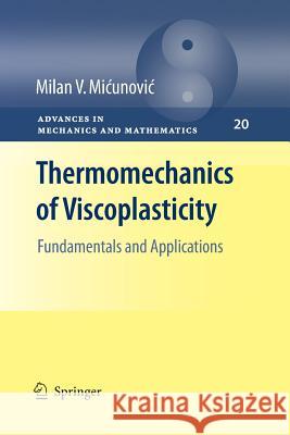 Thermomechanics of Viscoplasticity: Fundamentals and Applications Micunovic, Milan 9781493939589 Springer