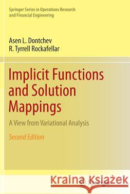 Implicit Functions and Solution Mappings: A View from Variational Analysis Dontchev, Asen L. 9781493939695