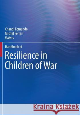 Handbook of Resilience in Children of War Chandi Fernando Michel Ferrari 9781493939756 Springer