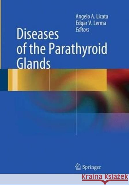 Diseases of the Parathyroid Glands Angelo A. Licata Edgar V. Lerma 9781493939800