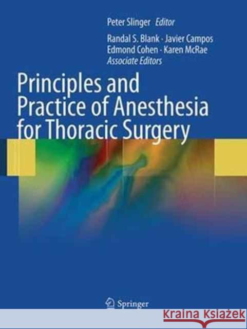 Principles and Practice of Anesthesia for Thoracic Surgery Peter Slinge 9781493939848 Springer