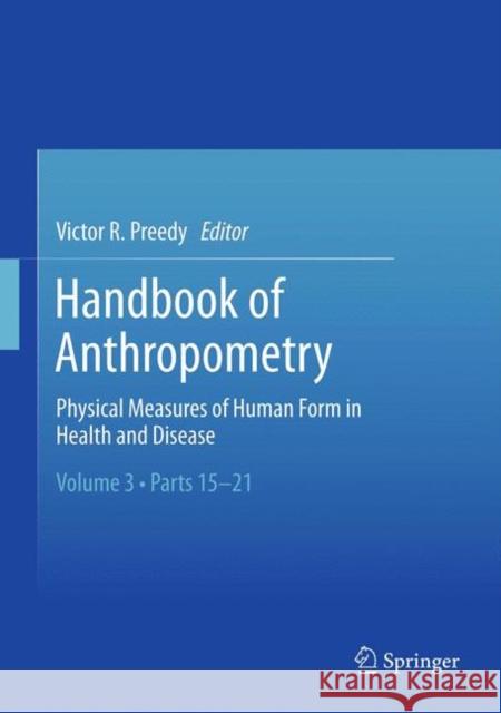 Handbook of Anthropometry: Physical Measures of Human Form in Health and Disease Victor R. Preedy 9781493939855 Springer