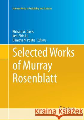 Selected Works of Murray Rosenblatt Richard A. Davis Keh-Shin LII Dimitris N. Politis 9781493939879
