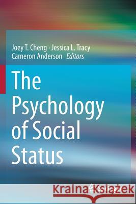 The Psychology of Social Status Joey T. Cheng Jessica L. Tracy Cameron Anderson 9781493939961 Springer