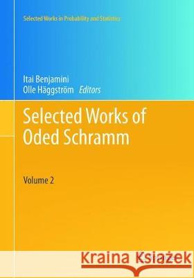 Selected Works of Oded Schramm 2 Volume Set Benjamini, Itai 9781493940424 Springer
