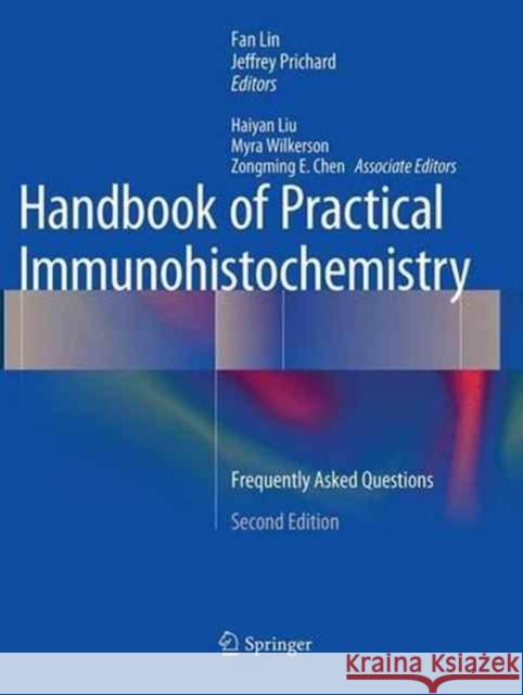 Handbook of Practical Immunohistochemistry: Frequently Asked Questions Lin, Fan 9781493940585 Springer