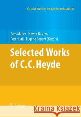 Selected Works of C.C. Heyde Ross Maller Ishwar Basawa Peter Hall 9781493940592