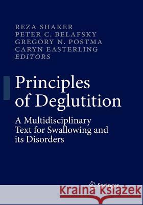 Principles of Deglutition: A Multidisciplinary Text for Swallowing and Its Disorders Shaker, Reza 9781493940622 Springer
